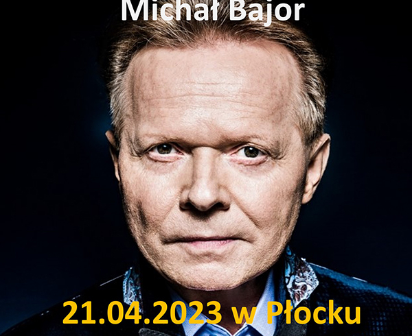 Michał Bajor 21 kwietnia w Płocku
