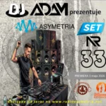 DJ ADAM prezentuje Asymetria Set Nr 33: (Club News)
