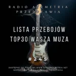 Lista Przebojów TOP 30 Wasza Muza 245