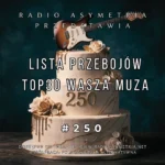 Lista Przebojów TOP 30 Wasza Muza 250