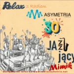 Jazzujący Mimik czyli Relaks z Radiem Asymetria No. 30